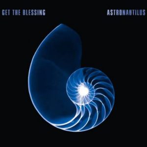 Get The Blessing  Astronautilus